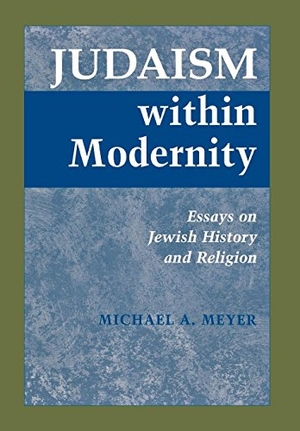 Meyer, Michael A.. Judaism within Modernity - Essays on Jewish History and Religion. Wayne State University Press, 2001.