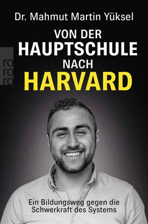 Yüksel, Mahmut Martin. Von der Hauptschule nach Harvard - Ein Bildungsweg gegen die Schwerkraft des Systems. Rowohlt Taschenbuch, 2026.