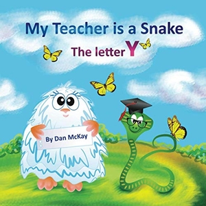Mckay, Dan. My Teacher is a Snake The Letter Y. Dan Mckay Books, 2021.