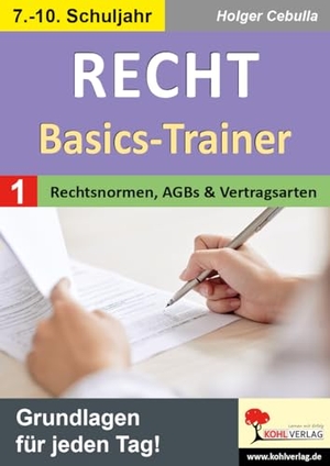 Cebulla, Holger. Recht - Basics-Trainer / Band 1: Rechtsnormen, AGBs und Vertragsarten - Grundlagen für jeden Tag!. Kohl Verlag, 2025.