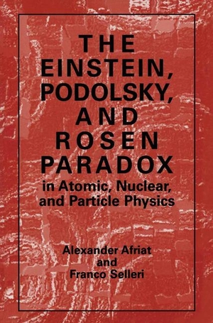 Selleri, F. / Alexander Afriat. The Einstein, Podolsky, and Rosen Paradox in Atomic, Nuclear, and Particle Physics. Springer US, 2013.