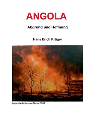 Krüger, Hans Erich. Angola - Abgrund und Hoffnung. Books on Demand, 2018.