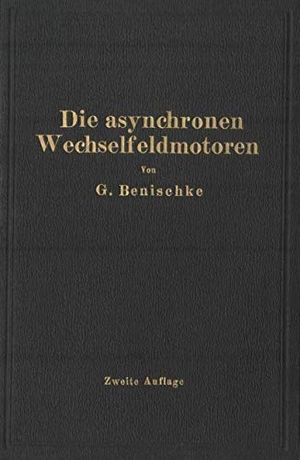 Benischke, Gustav. Die asynchronen Wechselfeldmotoren - Kommutator- und Induktionsmotoren. Springer Berlin Heidelberg, 1929.