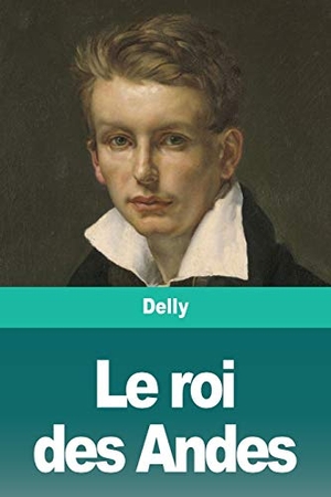 Delly. Le roi des Andes. Prodinnova, 2020.