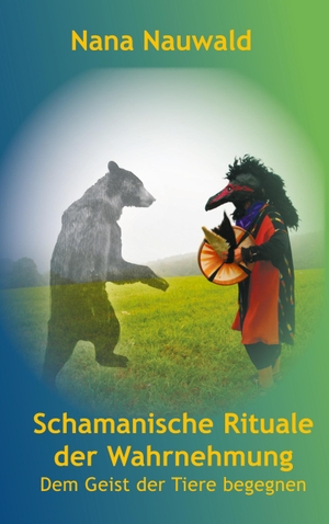 Nauwald, Nana. Schamanische Rituale der Wahrnehmung - Dem Geist der Tiere begegnen. Books on Demand, 2021.