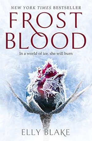 Blake, Elly. Frostblood - The Frostblood Saga Book One. Hodder And Stoughton Ltd., 2017.