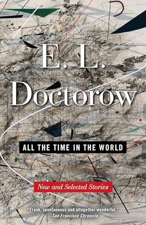 Doctorow, E. L.. All the Time in the World - New and Selected Stories. Random House Group, 2012.