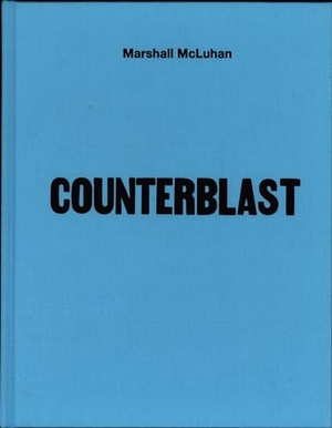Mcluhan, Marshall / W. Terrence Gordon. Counterblast: 1954 Facsimile. Gingko Press, 2011.
