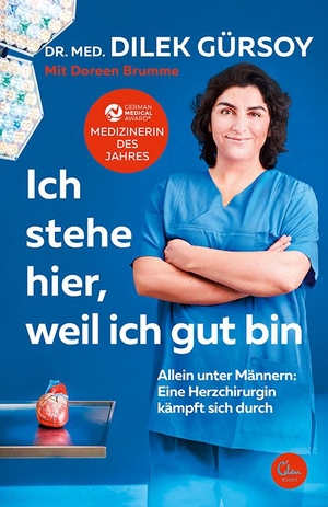 Gürsoy, Dilek. Ich stehe hier, weil ich gut bin - Allein unter Männern: Eine Herzchirurgin kämpft sich durch. Eden Books, 2020.