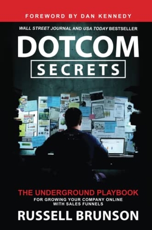 Brunson, Russell. Dotcom Secrets - The Underground Playbook for Growing Your Company Online with Sales Funnels. Hay House UK Ltd, 2022.