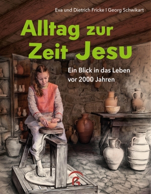 Fricke, Eva / Fricke, Dietrich et al. Alltag zur Zeit Jesu - Ein Blick in das Leben vor 2000 Jahren - Für Kinder und junge Jugendliche ab 6 Jahre. Guetersloher Verlagshaus, 2026.