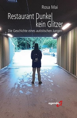 Mai, Rosa. Restaurant Dunkel kein Glitzer - Die Geschichte eines autistischen Jungen. agenda Verlag GmbH & Co., 2025.