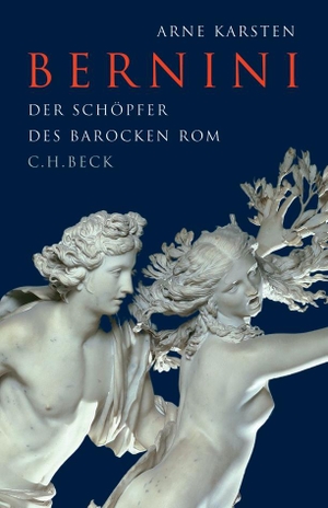 Karsten, Arne. Bernini - Der Schöpfer des barocken Rom. C.H. Beck, 2017.