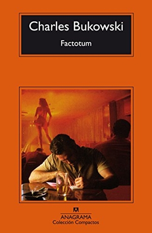 Bukowski, Charles. Factotum. Editorial Anagrama S.A., 1994.
