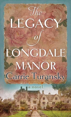 Turansky, Carrie. The Legacy of Longdale Manor. Center Point, 2023.