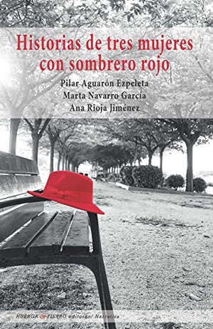 Rioja, Ana / Navarro García, Marta et al. Historia de tres mujeres con sombrero rojo. Huerga Y Fierro Editorial, 2020.