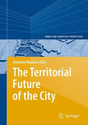 Maciocco, Giovanni (Hrsg.). The Territorial Future of the City. Springer Berlin Heidelberg, 2010.