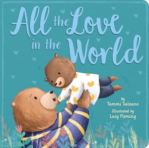 Salzano, Tammi. All the Love in the World. Tiger Tales., 2019.