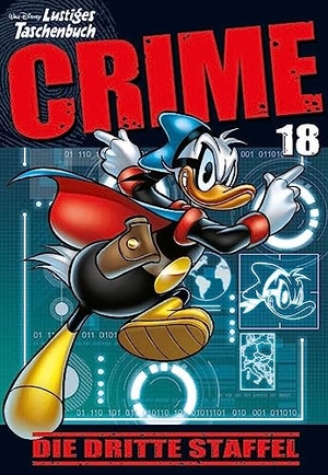 Disney. Lustiges Taschenbuch Crime 18 - Die dritte Staffel. Egmont Ehapa Media, 2023.