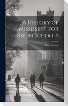 A History of Mississippi for use in Schools
