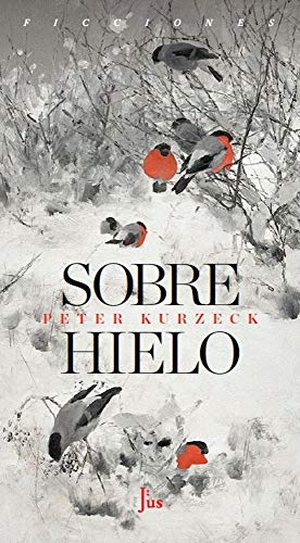 Fortea, Carlos / Peter Kurzeck. Sobre hielo. Malpaso Holding SL, 2019.