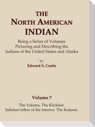 The North American Indian Volume 7 - The Yakima, The Klickitat, Salishan Tribes of the Interior, The Kutenai
