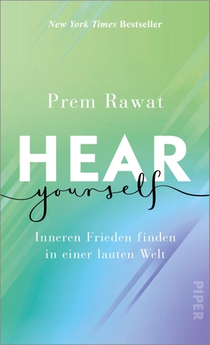 Rawat, Prem. Hear Yourself - Inneren Frieden finden in einer lauten Welt | Ein inspirierendes, weises Buch, das uns zeigt, wie wir glücklich Leben können. Piper Verlag GmbH, 2022.