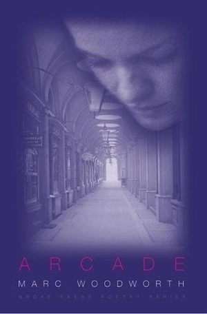 Woodworth, Marc. Arcade. Grove Atlantic, 2001.