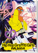 Hip Hop Graffiti Girls Malbuch - Rap Musik Breakdance Streetart - Entspannung und Achtsamkeit für Jugendliche und Kinder ab 11 Jahren