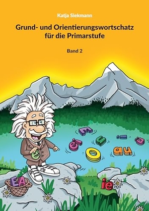 Siekmann, Katja. Grund- und Orientierungswortschatz für die Primarstufe - Band 2. Siekmann Verlag, 2023.