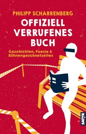 Scharrenberg, Philipp. Offiziell verrufenes Buch - Geschichten, Poesie & Bühnengeschnetzeltzes. Satyr Verlag, 2024.