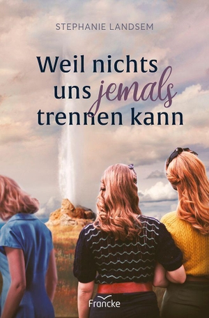 Landsem, Stephanie. Weil nichts uns jemals trennen kann. Francke-Buch GmbH, 2026.