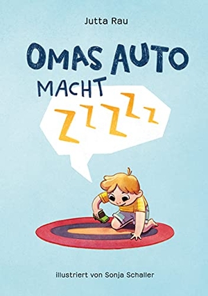 Rau, Jutta. Omas Auto macht Zzzzz. Books on Demand, 2021.