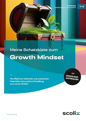 Mönning, Petra. Meine Schatzkiste zum Growth Mindset - Mit effektiven Methoden und praktischen Materialien eine positive Einstellung zum Lernen fördern (1. bis 4. Klasse). scolix, 2026.