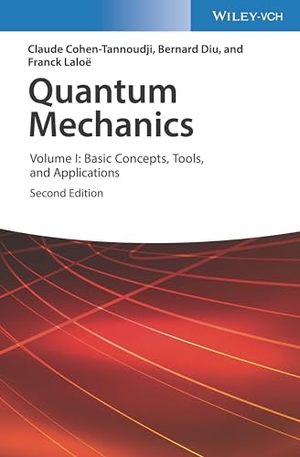 Cohen-Tannoudji, Claude / Diu, Bernard et al. Quantum Mechanics - Volume I: Basic Concepts, Tools, and Applications. Wiley-VCH GmbH, 2019.