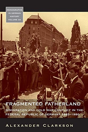 Clarkson, Alexander. Fragmented Fatherland - Immigration and Cold War Conflict in the Federal Republic of Germany, 1945-1980. Berghahn Books, 2015.
