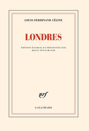 Celine, Louis-Ferdinand. Londres (Inédit). Gallimard, 2022.