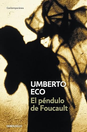 Eco, Umberto. El Pã(c)Ndulo de Foucault / Foucaultâ (Tm)S Pendulum. Prh Grupo Editorial, 2026.