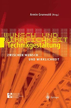 Grunwald, Armin (Hrsg.). Technikgestaltung zwischen Wunsch und Wirklichkeit. Springer Berlin Heidelberg, 2012.
