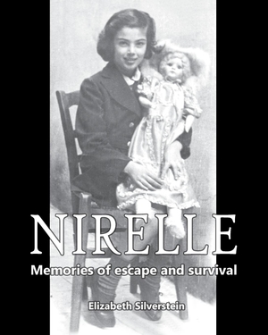 Silverstein, Elizabeth. Nirelle - Memories of Escape and Survival. Elizabeth Silverstein, 2021.