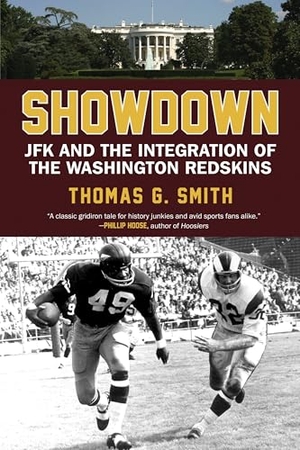 Smith, Thomas. Showdown - JFK and the Integration of the Washington Redskins. Beacon Press, 2012.