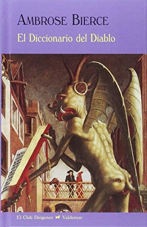 Bierce, Ambrose. El diccionario del diablo. Valdemar, 2015.