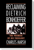 Reclaiming Dietrich Bonhoeffer