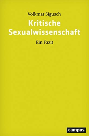 Sigusch, Volkmar. Kritische Sexualwissenschaft - Ein Fazit. Campus Verlag GmbH, 2019.