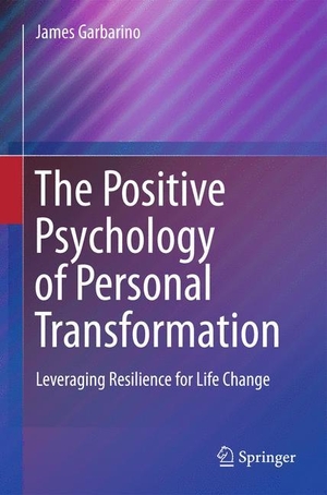 Garbarino, James. The Positive Psychology of Personal Transformation - Leveraging Resilience for Life Change. Springer New York, 2014.