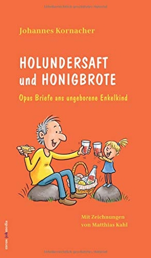 Kornacher, Johannes. Holundersaft und Honigbrote - Opas Briefe ans ungeborene Enkelkind. tredition, 2021.
