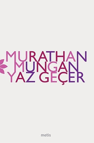 Mungan, Murathan. Yaz Gecer. Metis Yayincilik, 2024.