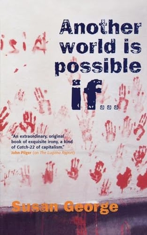 George, Susan. Another World Is Possible If.... Verso, 2004.