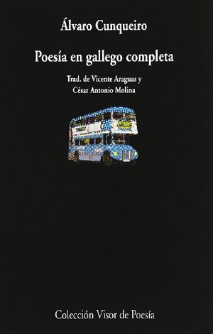 Cunqueiro, Álvaro / Molina, César Antonio et al. Poesía en gallego completa. Visor libros, S.L., 2003.