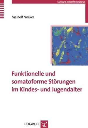 Noeker, Meinolf. Funktionelle und somatoforme Störungen im Kindes- und Jugendalter. Hogrefe Verlag GmbH + Co., 2007.